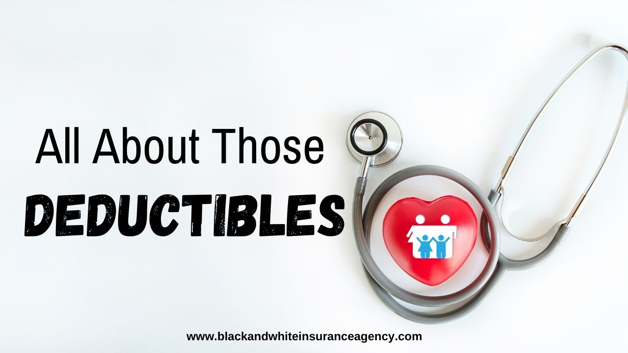 All about those deductibles